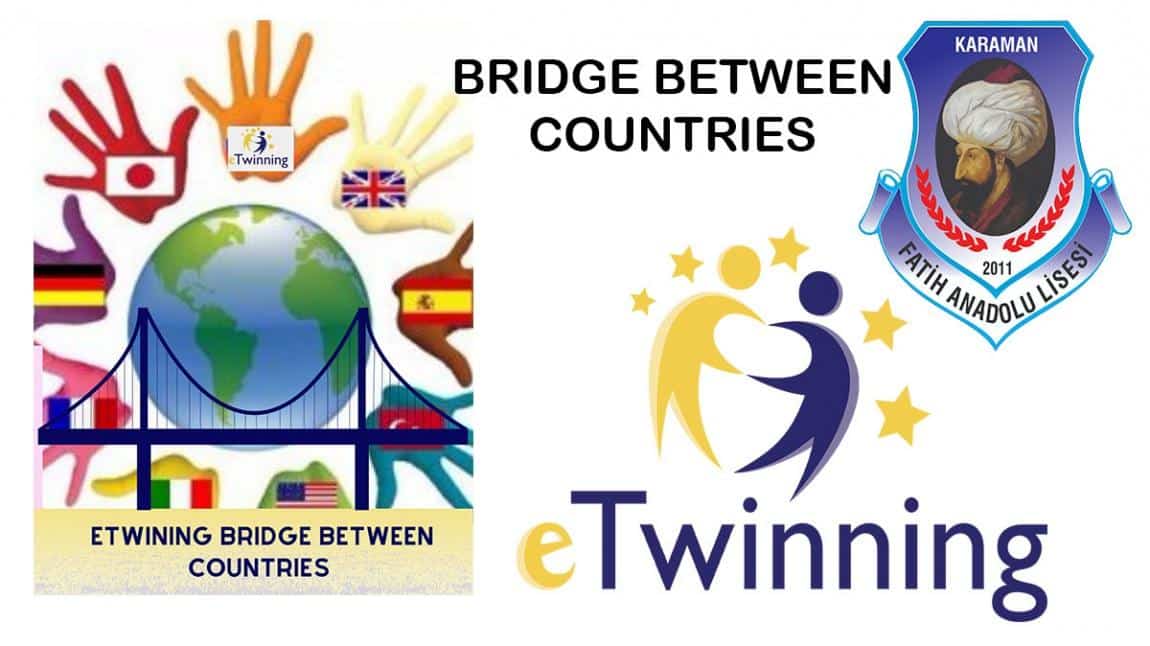 E-twinning Projemiz: Bridge Between Countries (Ülkeler Arası Köprü)